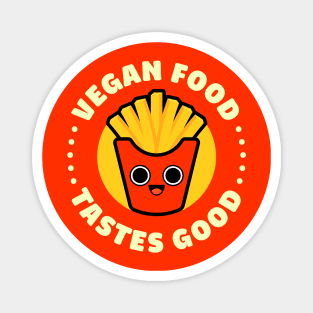 Vegan Food Tastes Good - Cute French Fries Magnet